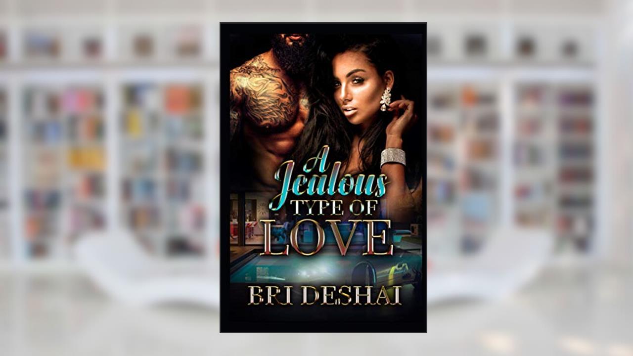 A Jealous Type Of Love, written by Bri Deshai