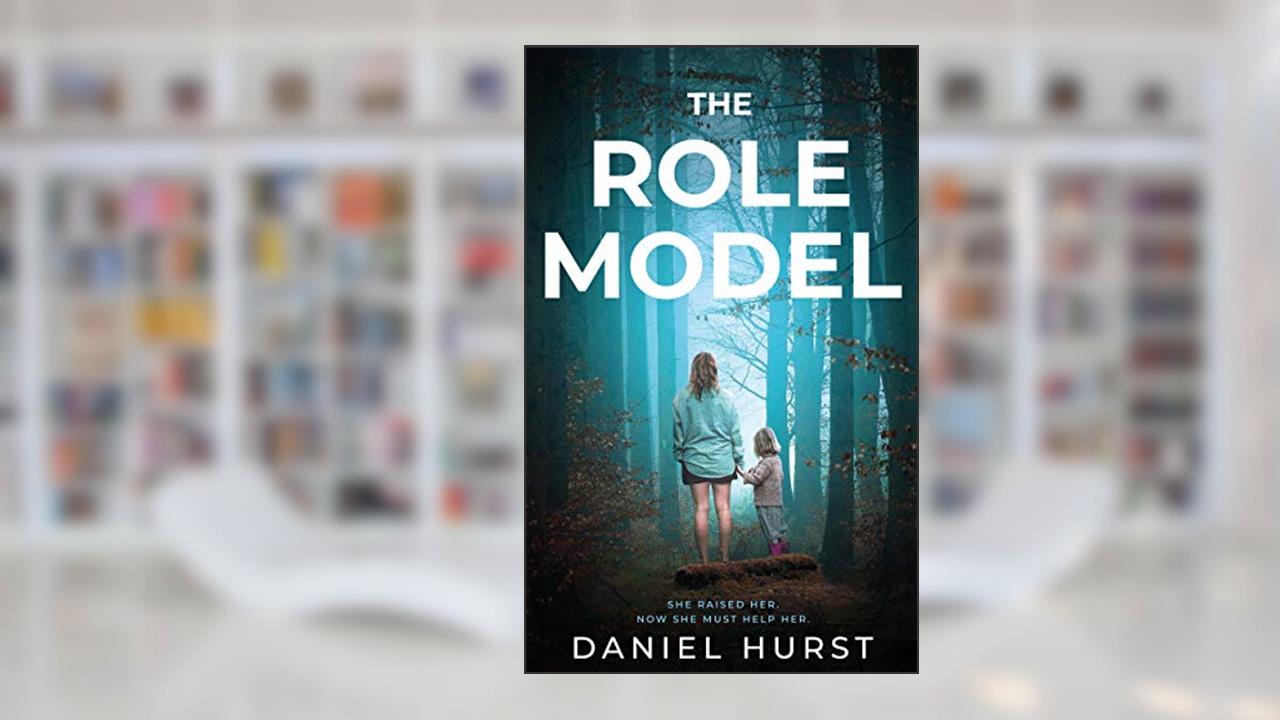 The Role Model: A shocking psychological thriller with several twists, written by Daniel Hurst