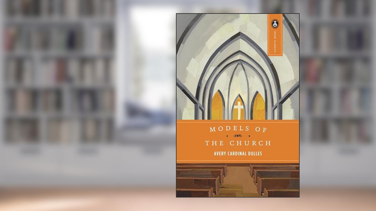 Models of the Church (Image Classics), written by Avery Dulles