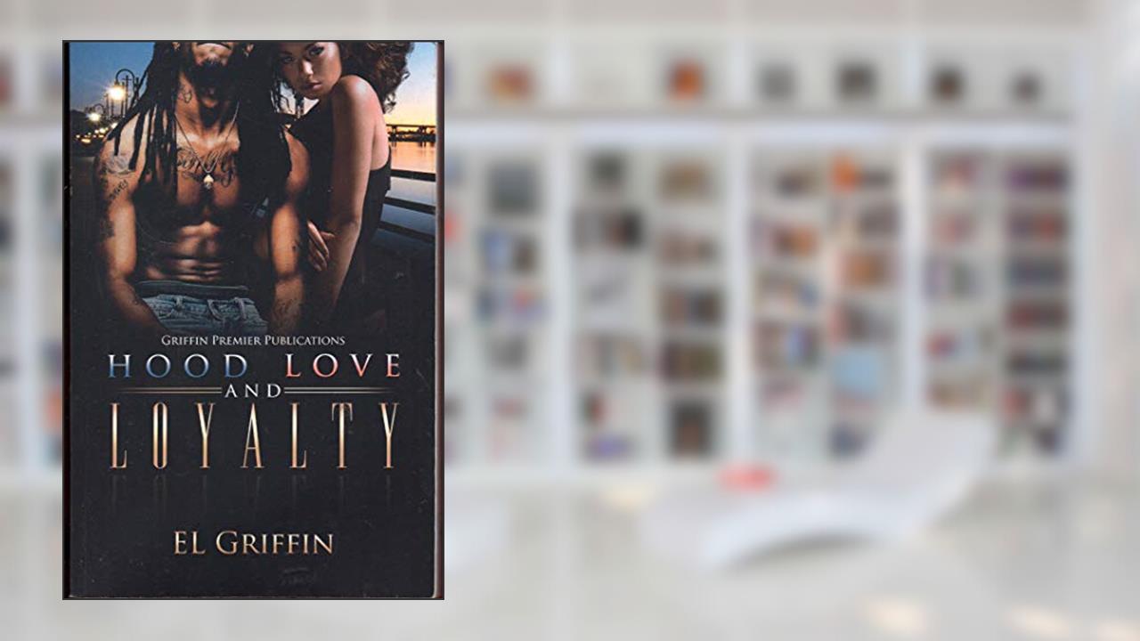 Hood Love and Loyalty (Hood series), written by EL Griffin