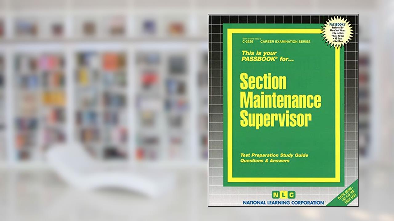Section Maintenance Supervisor(Passbooks) (Career Examination Series), written by National Learning Corporation