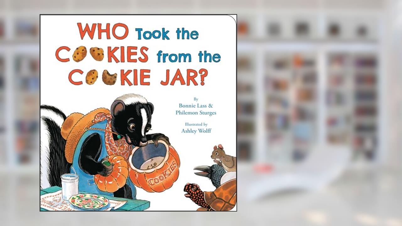 Who Took the Cookies from the Cookie Jar?, written by Bonnie Lass; Philemon Sturges