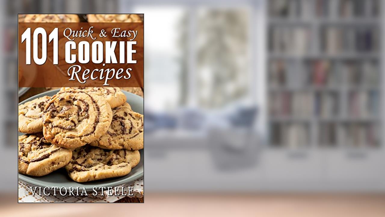 101 Quick & Easy Cookie Recipes, written by Victoria Steele