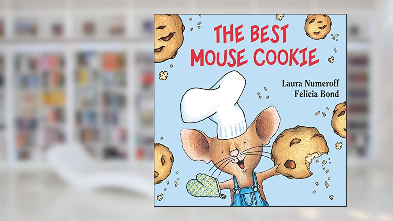 The Best Mouse Cookie (If You Give...), written by Laura Numeroff