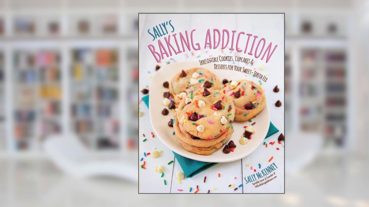 Sally's Baking Addiction Best New Cookies: 8 Must-Have Cookie Recipes, written by Sally McKenney