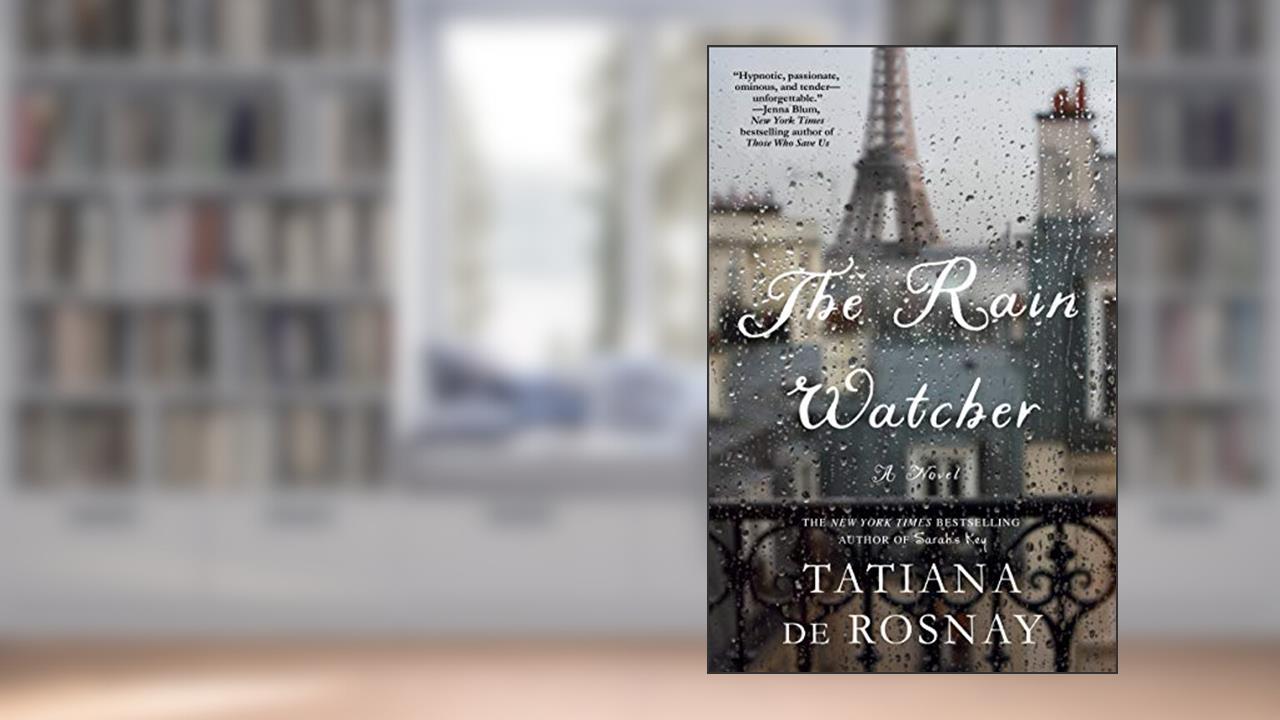 Rain Watcher, written by Tatiana De Rosnay