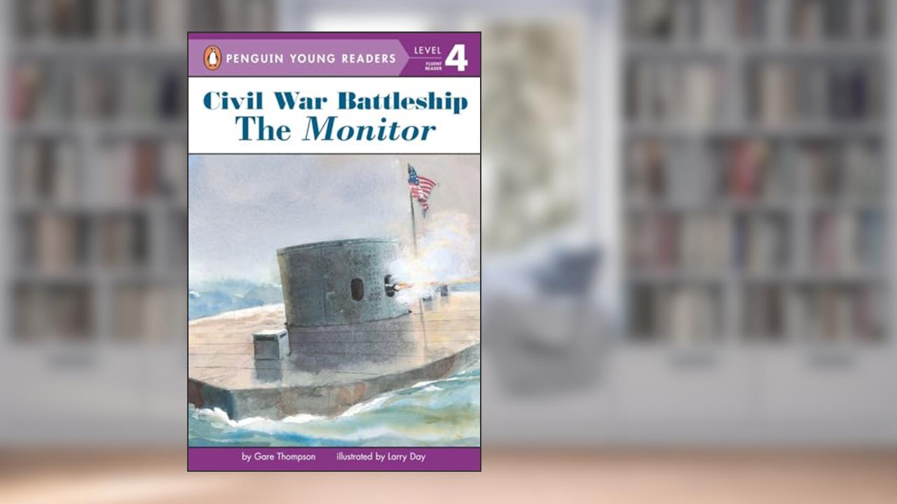 The Monitor: Civil War Battleship, Level 4, written by Gare Thompson