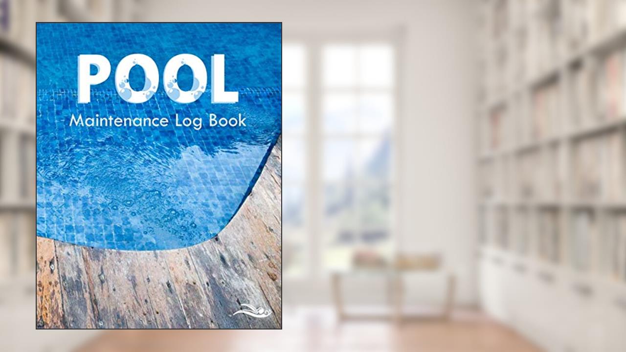 POOL Maintenance Log Book: Monitor your swimming pool water quality - Write down water analysis - cleanings and sanitation treatments, written by Pooltech Publishing