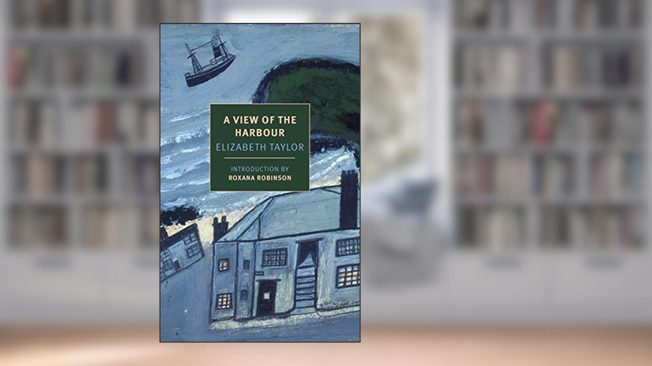 A View of the Harbour (New York Review Books Classics), written by Elizabeth Taylor