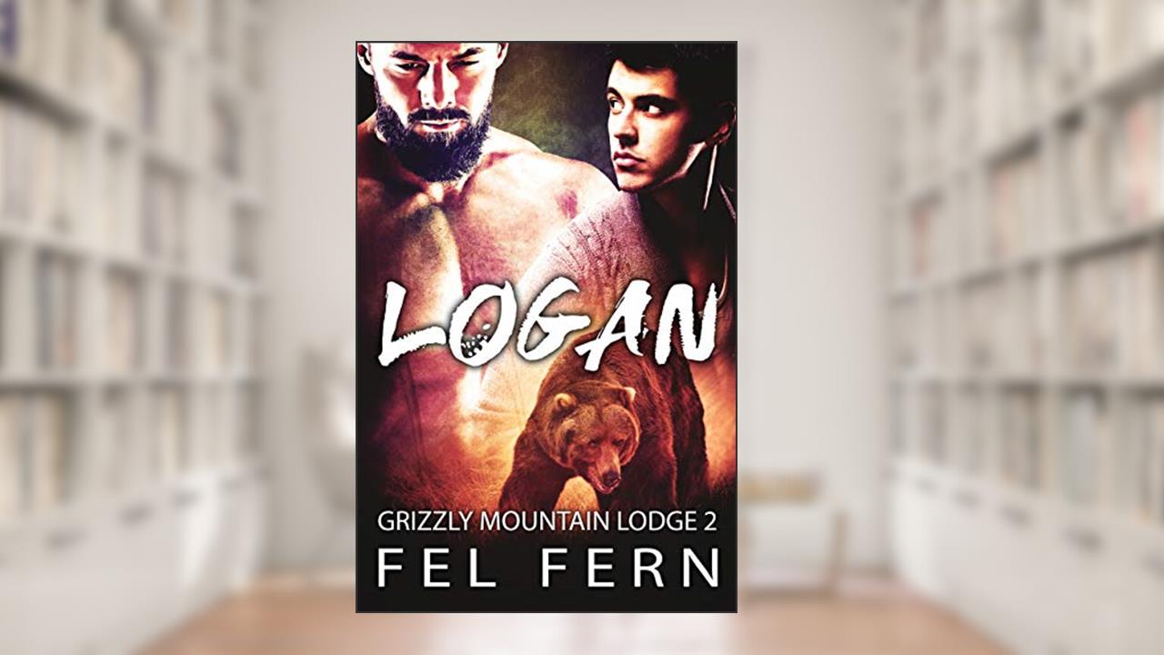 Logan (Grizzly Mountain Lodge Book 2), written by Fel Fern