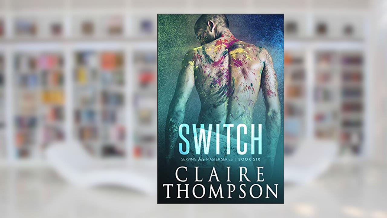 Switch (Serving his Master Book 6), written by Claire Thompson