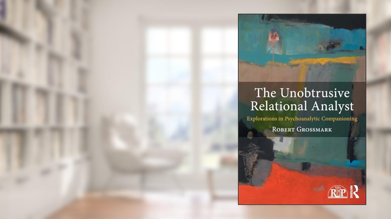 The Unobtrusive Relational Analyst (Relational Perspectives Book Series), written by Robert Grossmark