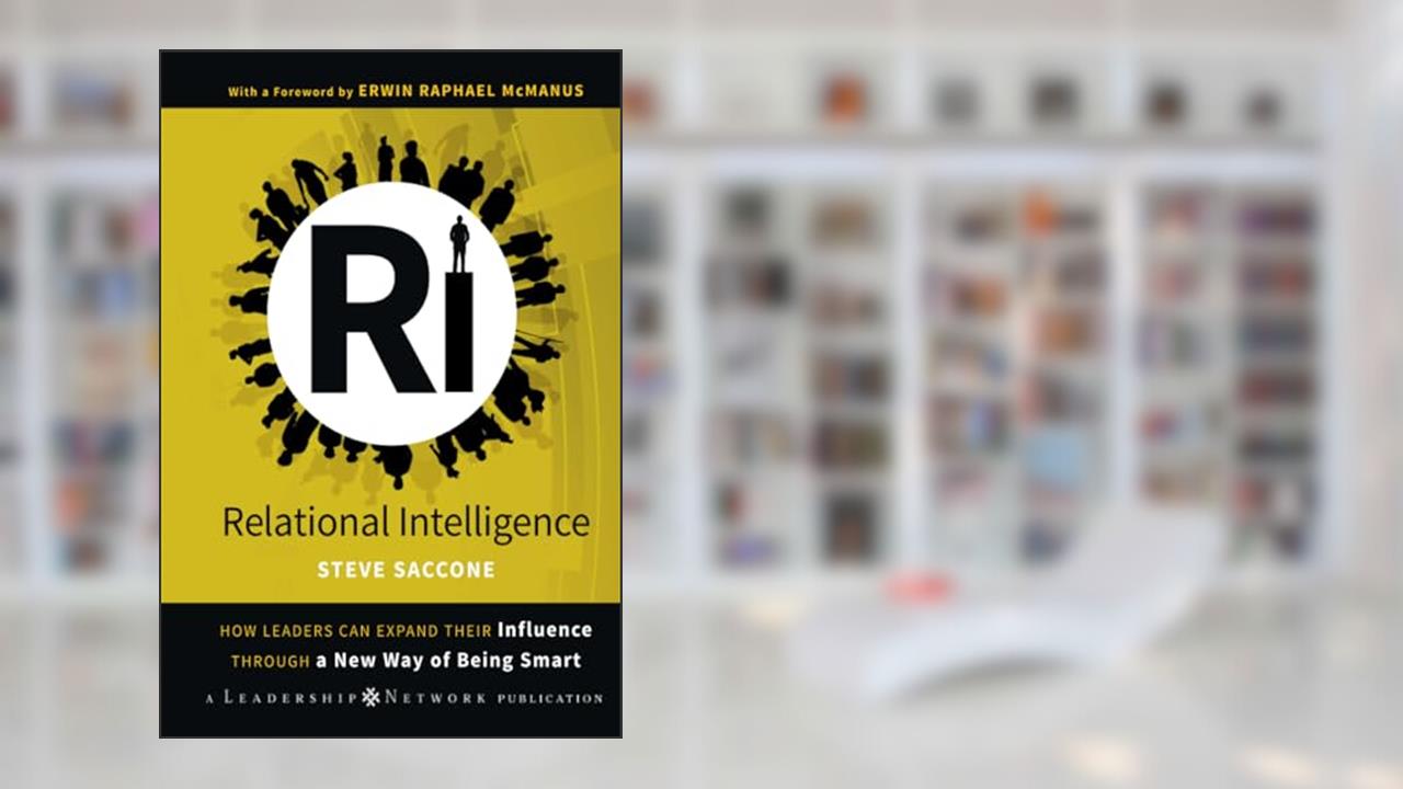 Relational Intelligence: How Leaders Can Expand Their Influence Through a New Way of Being Smart, written by Steve Saccone