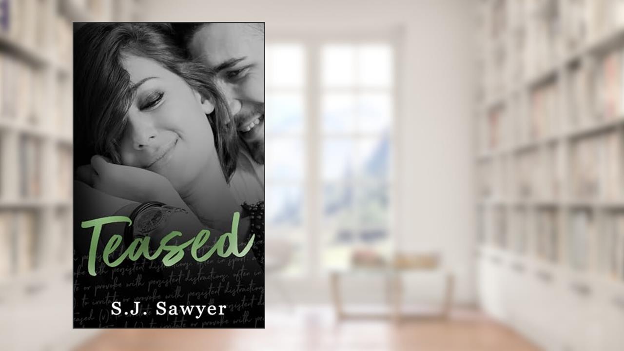 Teased (Sealed Book 2), written by S.J. Sawyer
