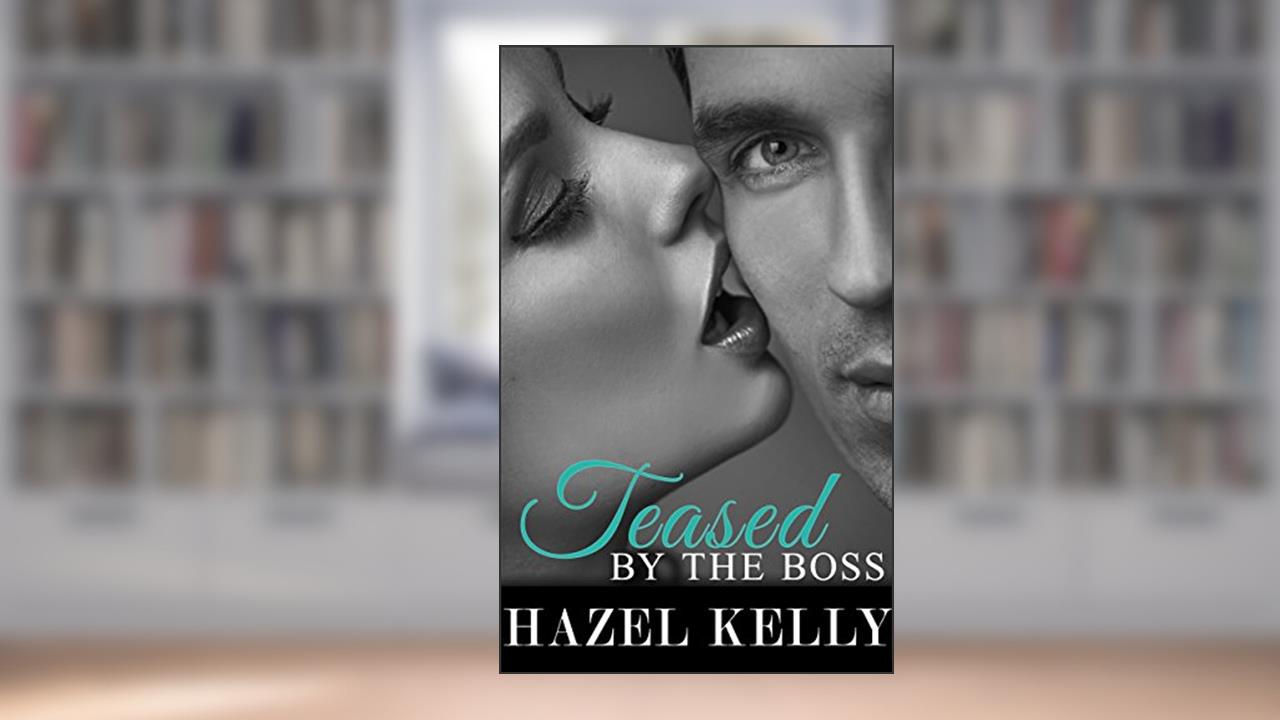 Teased by the Boss (Tempted Series Book 3), written by Hazel Kelly