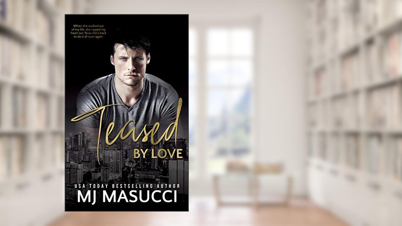 Teased by Love: A Second Chance Romance Standalone (The Full Circle series Book 6), written by MJ Masucci