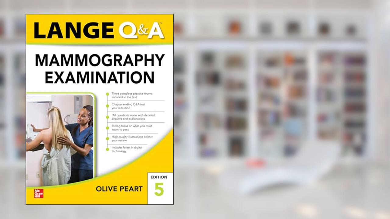 LANGE Q&A: Mammography Examination, Fifth Edition, written by Olive Peart