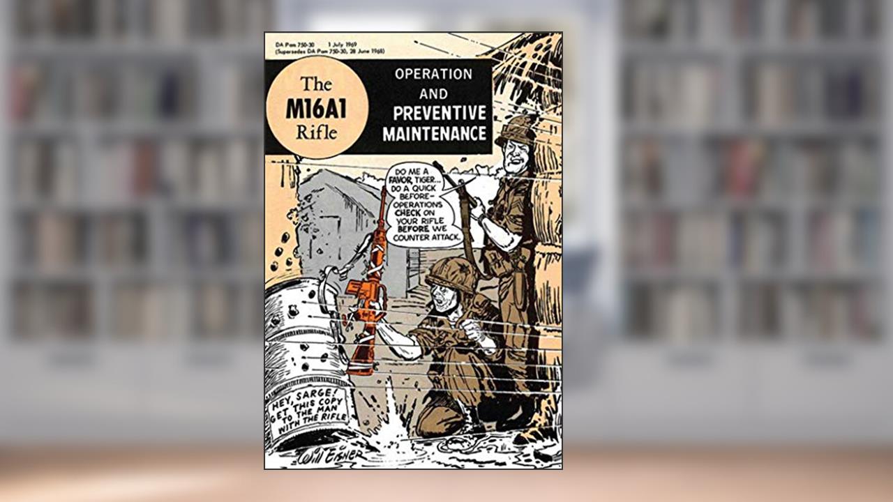 The M16A1 Rifle: Operation and Preventive Maintenance, written by U.S. Department of the Army