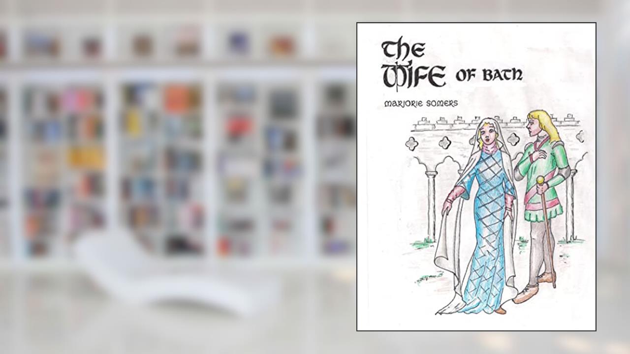 The Wife of Bath Live: Husbands I and II - The Knight and the Armorer, written by Marjorie Somers; Marjorie Angermueller