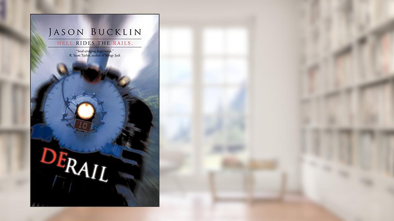 Derail: Hell Rides the Rails, written by Jason Bucklin