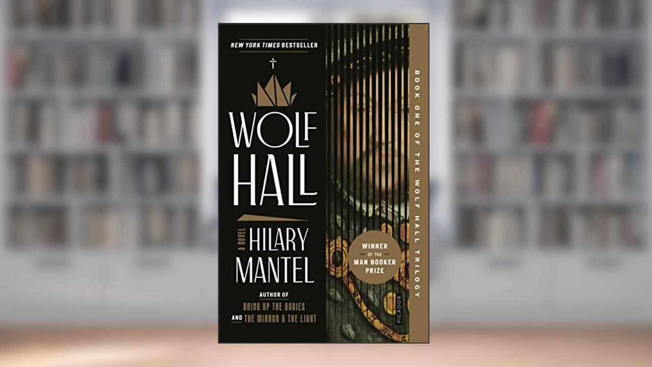 Wolf Hall (Wolf Hall Trilogy, 1), written by Hilary Mantel