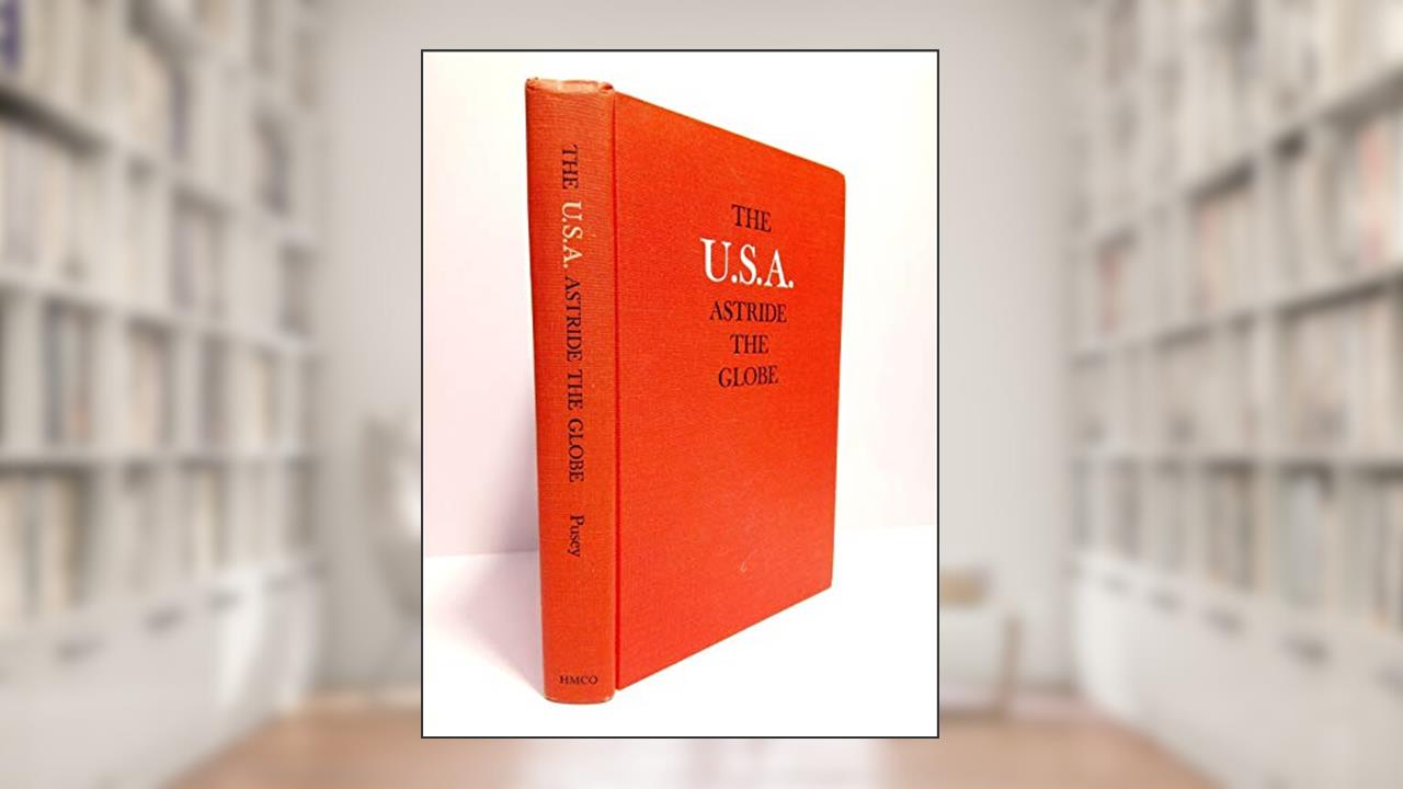The U.S.A. astride the globe, written by Merlo J. Pusey