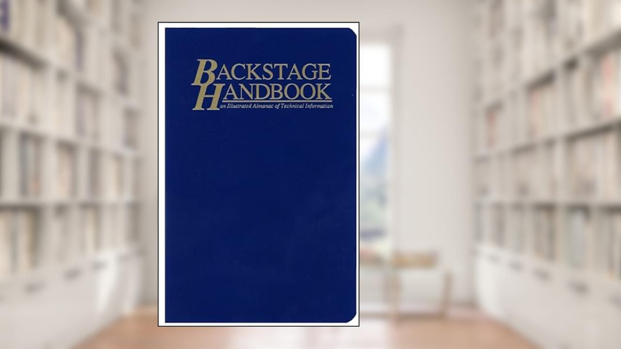 The Backstage Handbook: An Illustrated Almanac of Technical Information, written by Paul Carter