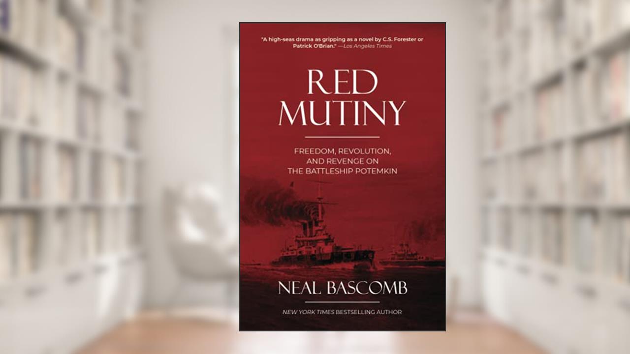 Red Mutiny: Freedom, Revolution, and Revenge on the Battleship Potemkin, written by Neal Bascomb