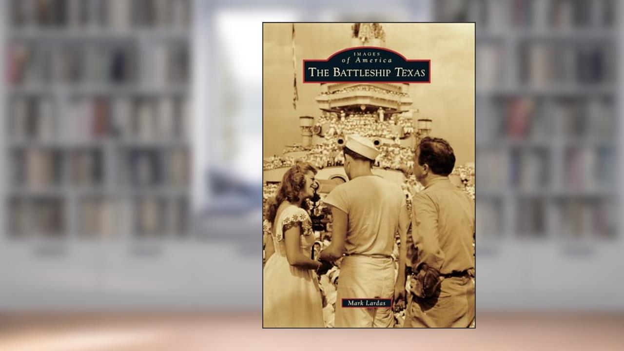 The Battleship Texas (Images of America), written by Mark Lardas