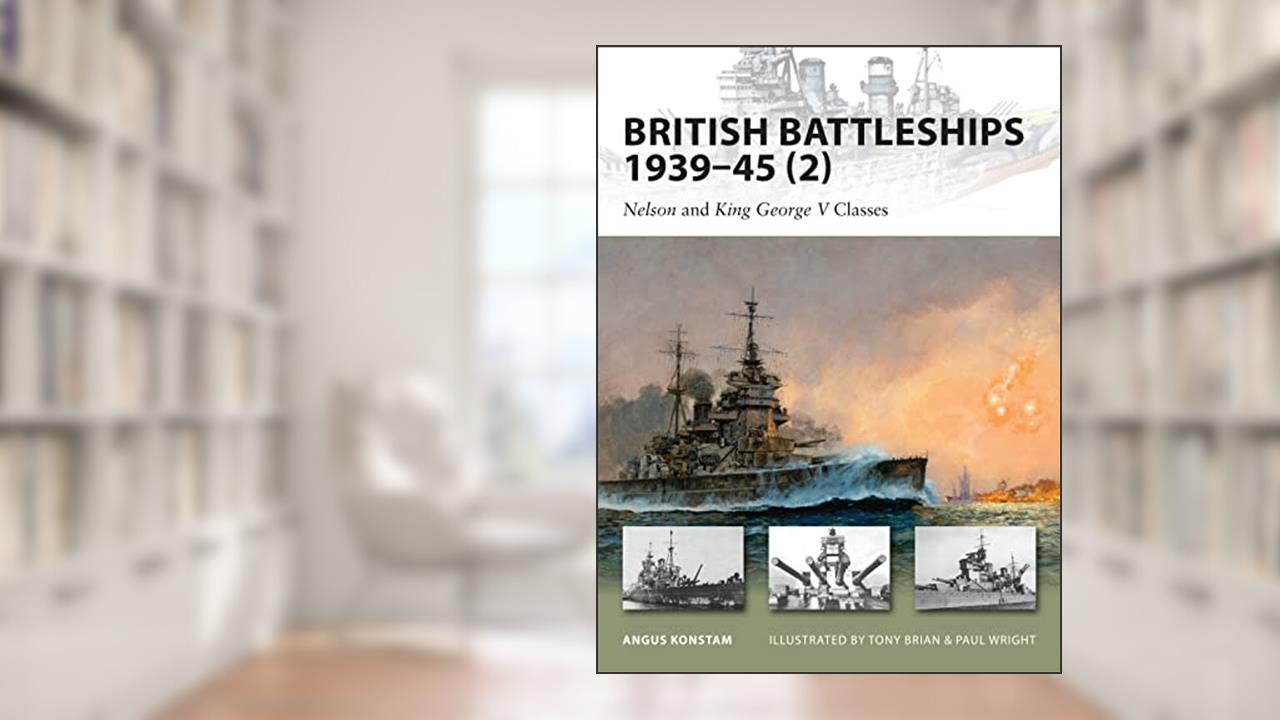 British Battleships 1939-45 (2): Nelson and King George V Classes (New Vanguard), written by Angus Konstam