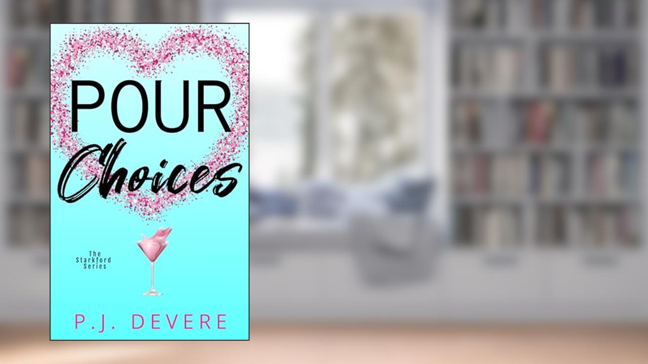 Pour Choices: The Starkford Series, written by P.J. DeVere