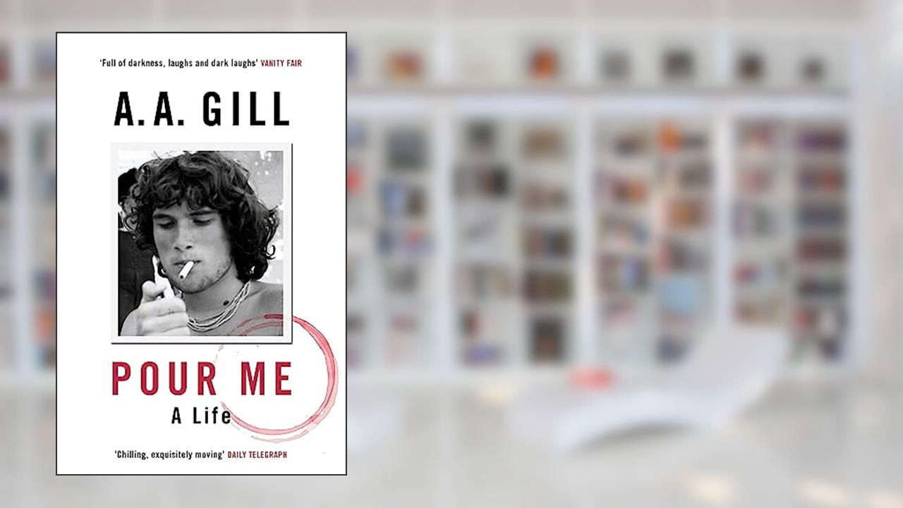 Pour Me, written by A.A. Gill