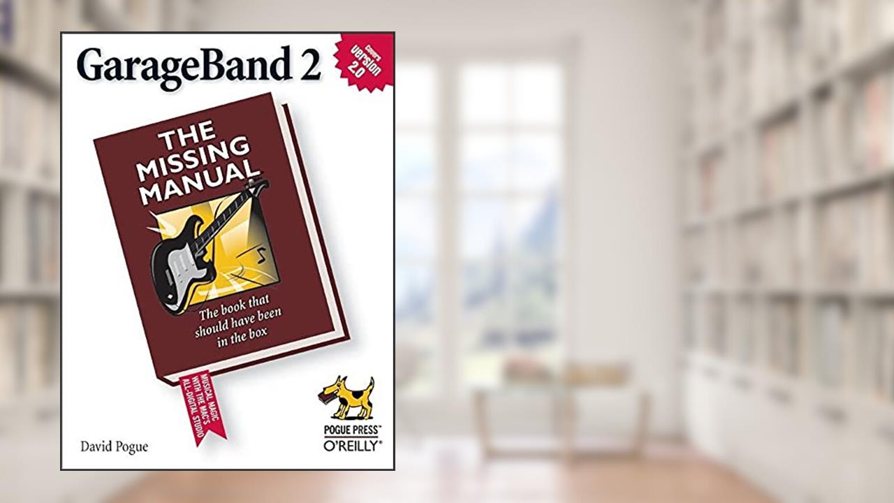 GarageBand 2: The Missing Manual, written by David Pogue
