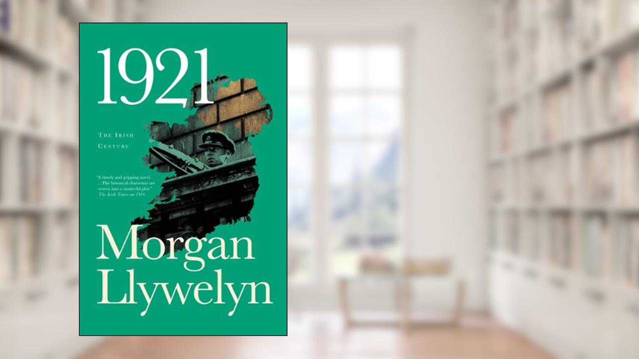 1921: The Great Novel of the Irish Civil War (Irish Century Book 2), written by Morgan Llywelyn