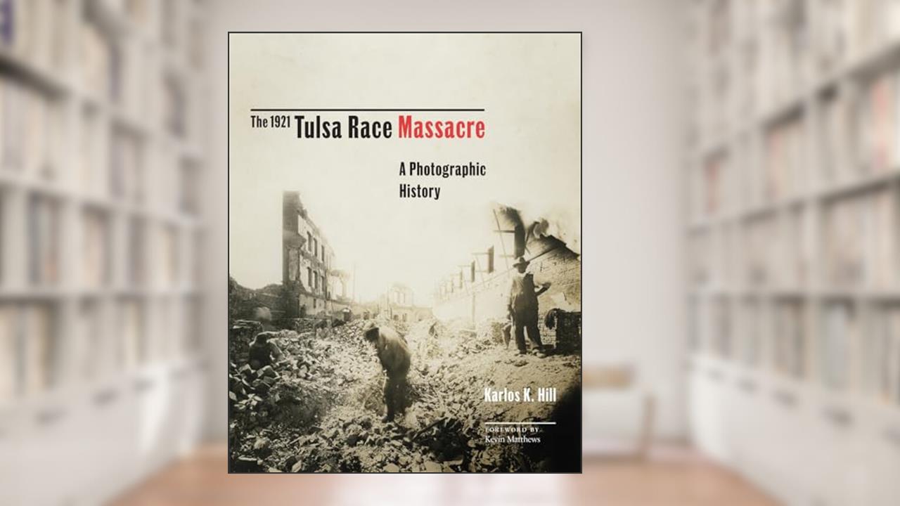 The 1921 Tulsa Race Massacre: A Photographic History (Volume 1) (Greenwood Cultural Center Series in African Diaspora History and Culture), written by Karlos K. Hill