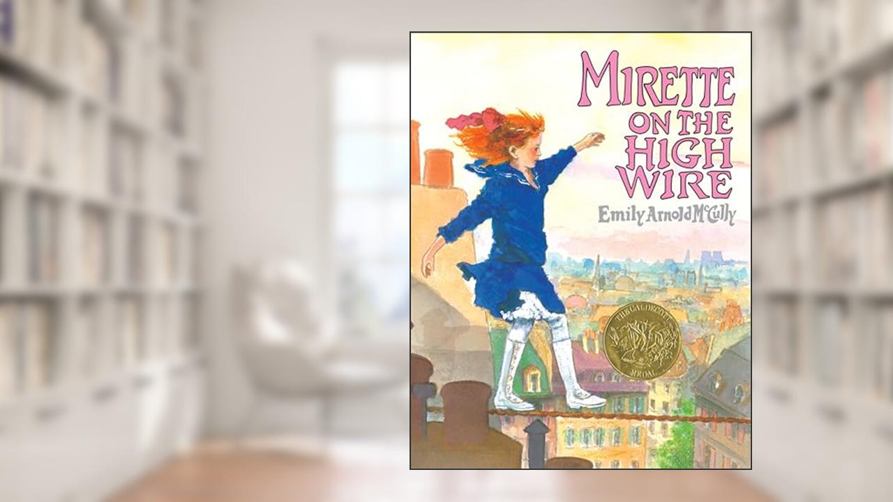 Mirette on the High Wire, written by Emily Arnold McCully