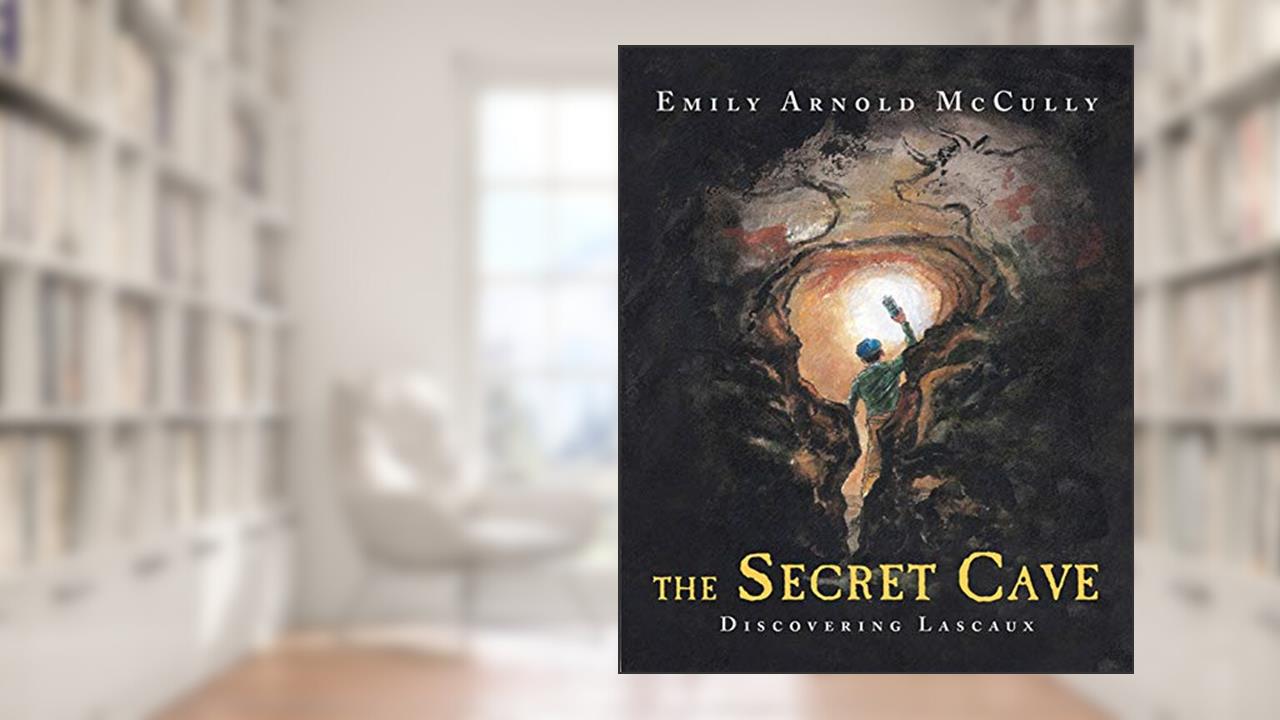 The Secret Cave: Discovering Lascaux, written by Emily Arnold McCully