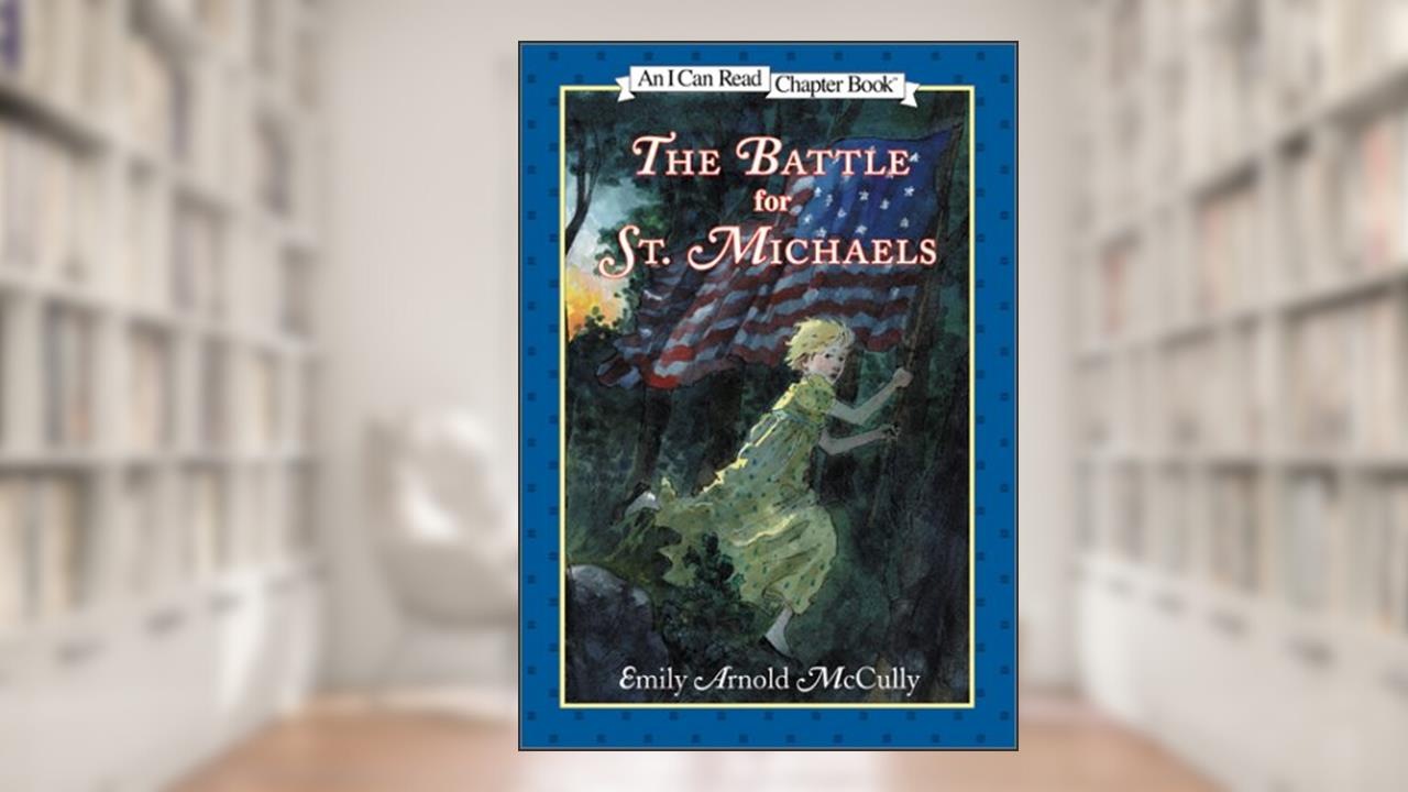 The Battle for St. Michaels (I Can Read Book 4), written by Emily Arnold McCully