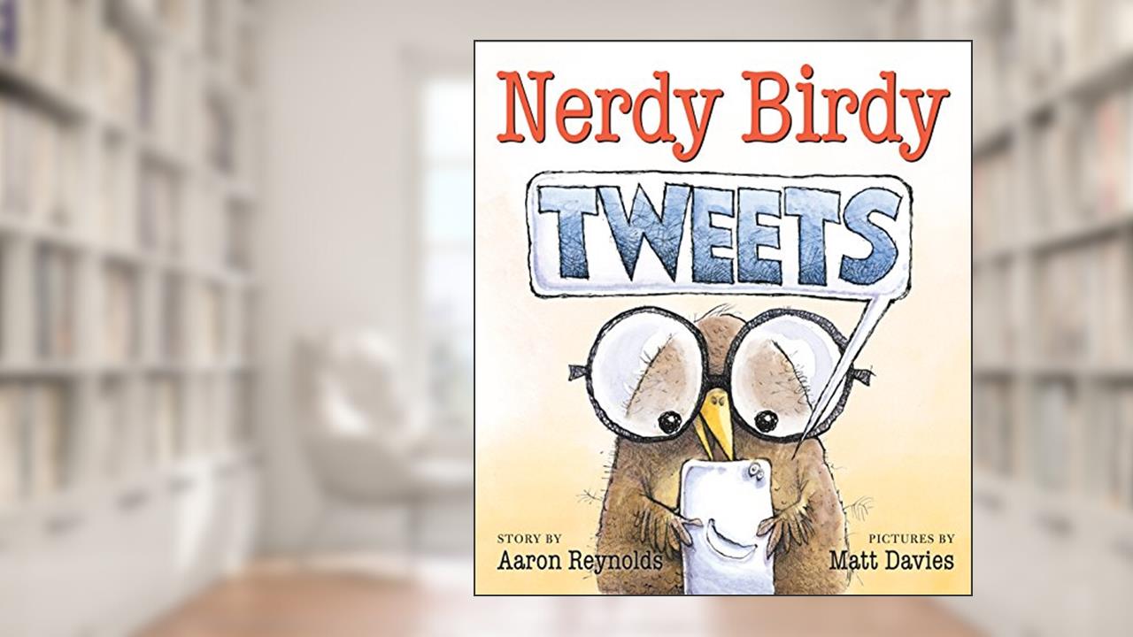 Nerdy Birdy Tweets, written by Aaron Reynolds