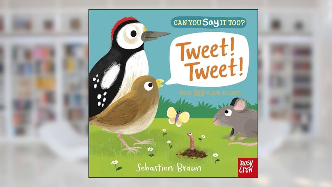 Can You Say It Too? Tweet! Tweet!, written by Sebastien Braun
