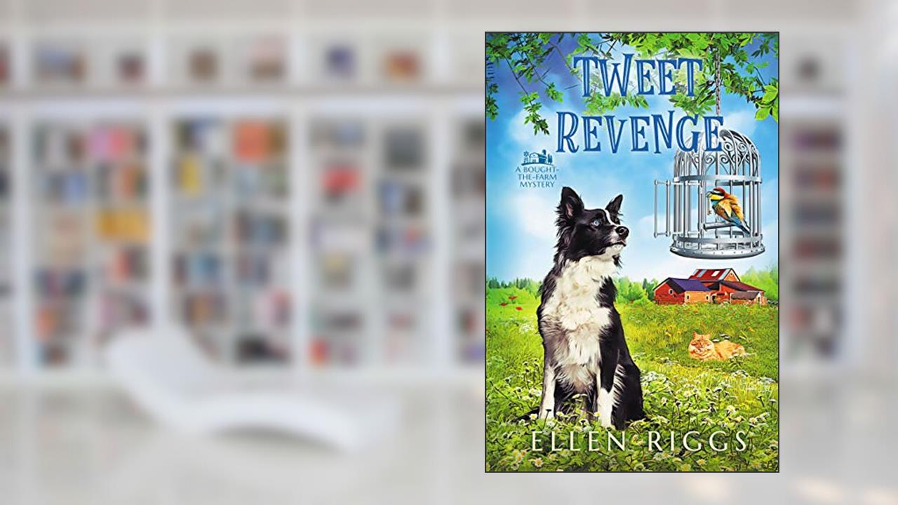 Tweet Revenge (Bought-the-Farm Mystery Book 11), written by Ellen Riggs