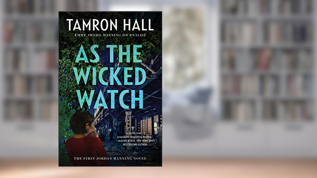 As the Wicked Watch: The First Jordan Manning Novel (Jordan Manning series, 1), written by Tamron Hall