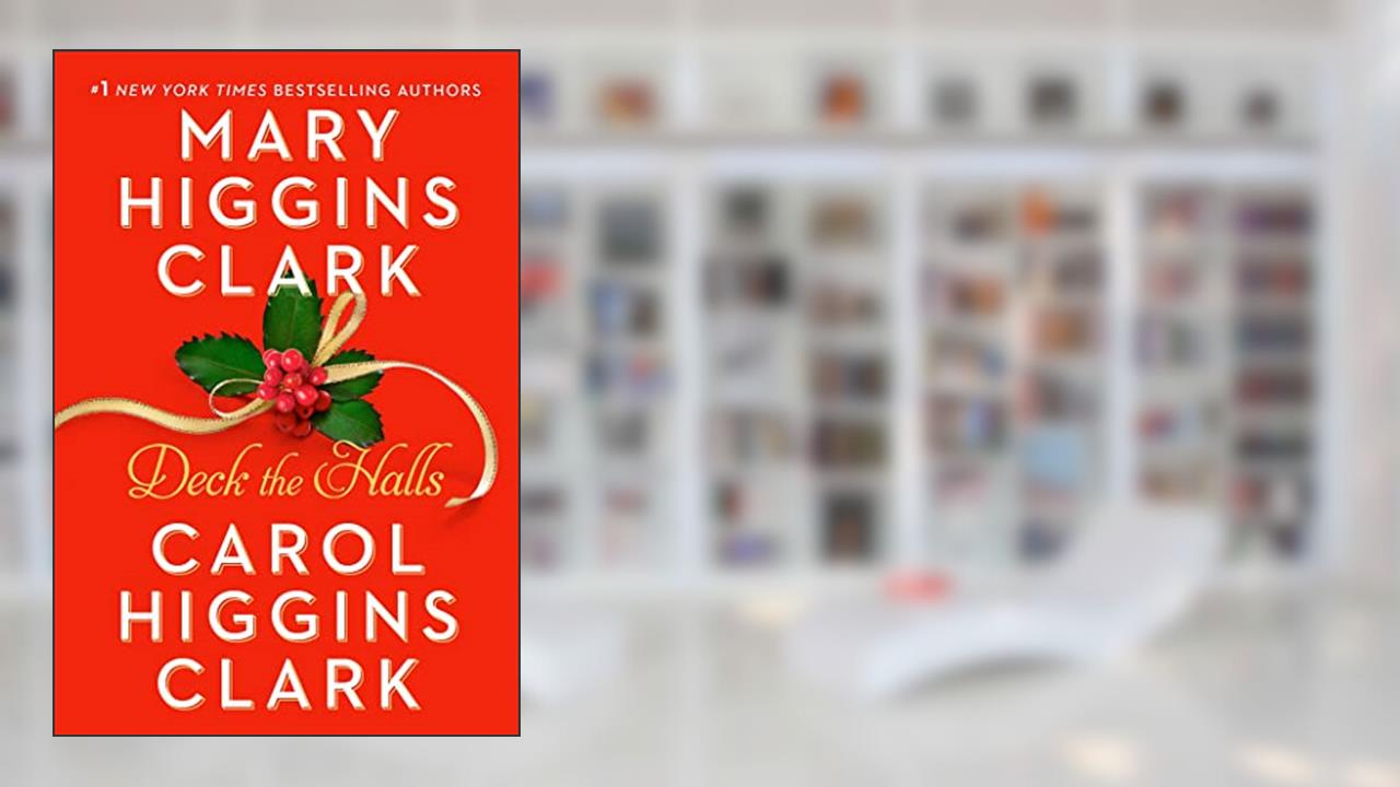 Deck the Halls (Holiday Classics), written by Mary Higgins Clark; Carol Higgins Clark