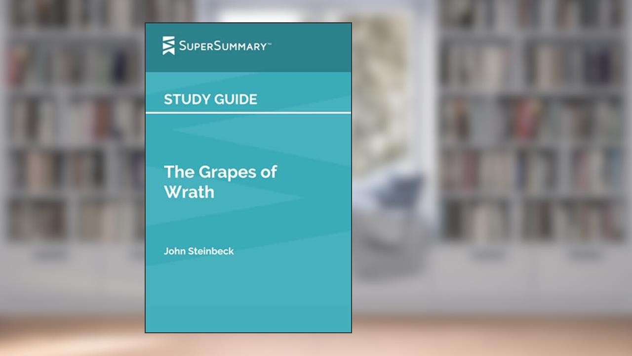 Study Guide: The Grapes of Wrath by John Steinbeck (SuperSummary), written by SuperSummary