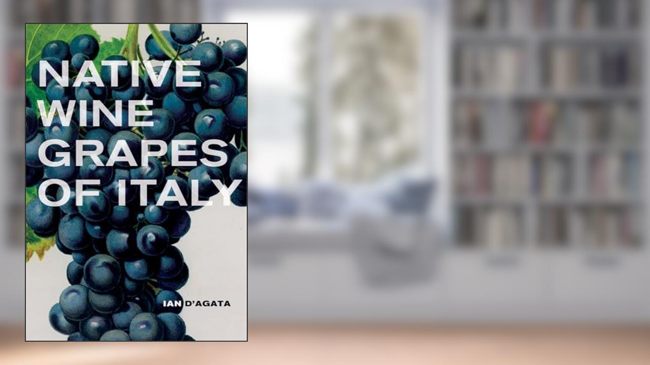 Native Wine Grapes of Italy, written by Ian D'Agata