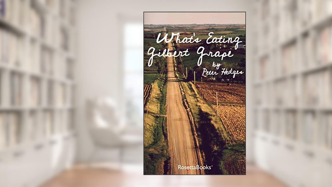 What's Eating Gilbert Grape, written by Peter Hedges