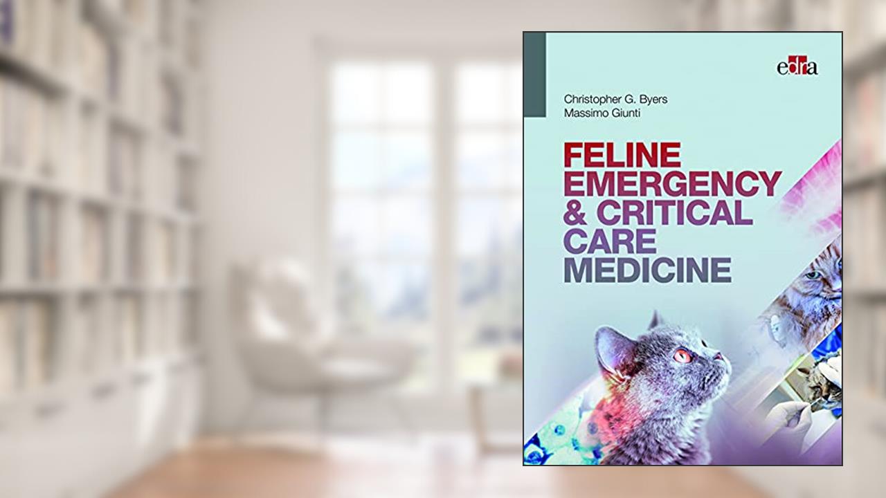Feline emergency & critical care medicine, written by Christopher G. Byers; Massimo Giunti