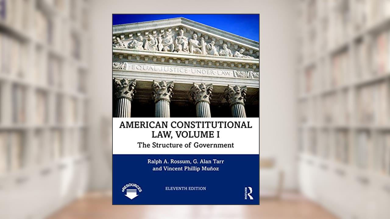 American Constitutional Law, Volume I, written by Vincent Phillip Munoz; Ralph Rossum; G. Alan Tarr