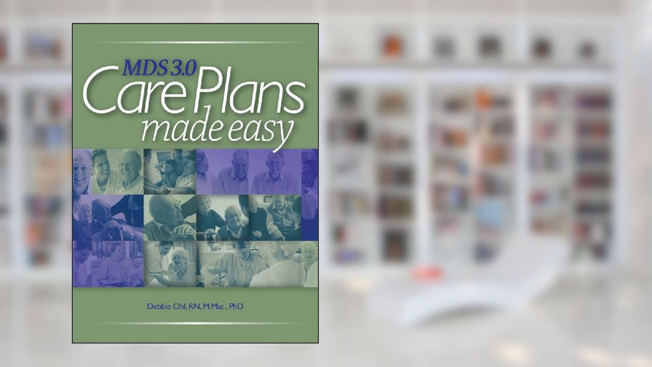 MDS 3.0 Care Plans Made Easy, written by Debbie Ohl