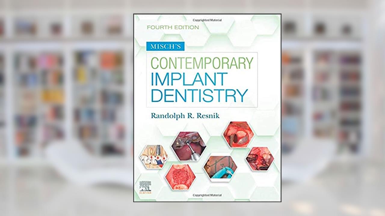 Misch's Contemporary Implant Dentistry, written by Randolph Resnik DMD  MDS